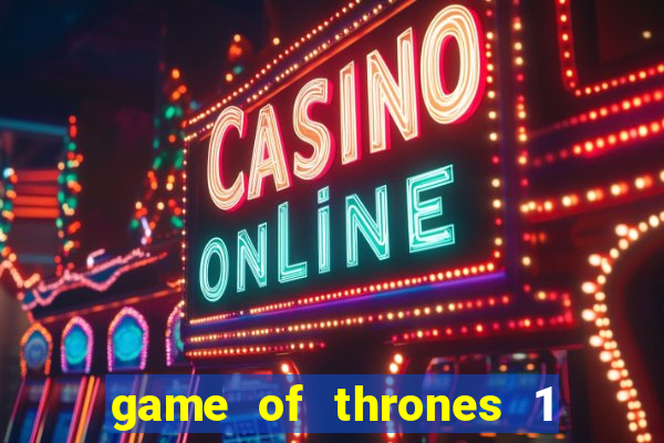 game of thrones 1 temporada online